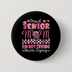 Proud Senior Mom Funny Joke Crying Graduation 2 Inch Round Button