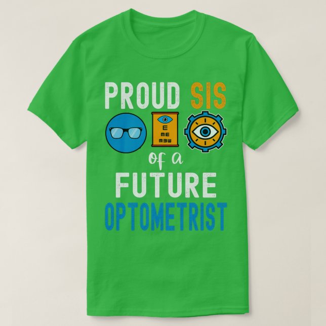 Proud Sis of a Future Optometrist T-Shirt (Design Front)