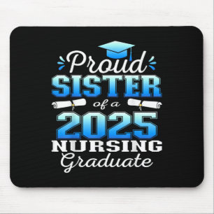 Proud Sister Cl Of 2025 Nursing Graduate Nurse  Mouse Pad