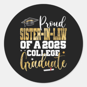 Proud Sister-in-law 2025 Graduate College Graduati Classic Round Sticker