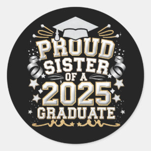 Proud Sister Of A 2025 Graduate Graduation Classic Round Sticker