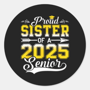 Proud Sister Of A 2025 Senior Graduate  Classic Round Sticker