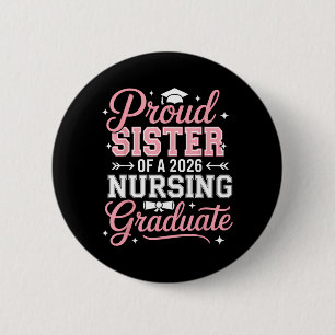 Proud Sister of A 2026 Nursing Graduate Nurse 2 Inch Round Button