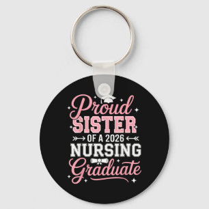 Proud Sister of A 2026 Nursing Graduate Nurse Keychain