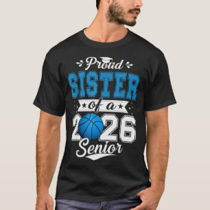 Proud Sister Of A 2026 Senior Basketball Graduatio T-Shirt