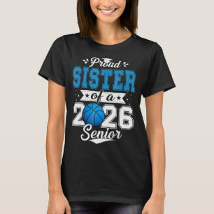 Proud Sister Of A 2026 Senior Basketball Graduatio T-Shirt