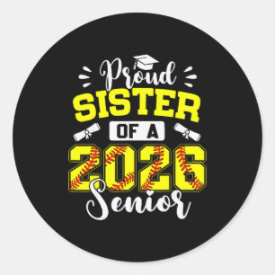 Proud Sister Of A 2026 Senior Softball Graduate  Classic Round Sticker