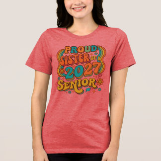 Proud Sister Of A 2027 Senior. Tri-Blend Shirt