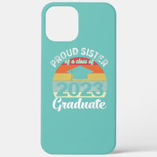 Proud Sister Of A Class Of 2023 Graduate Senior iPhone 12 Pro Max Case