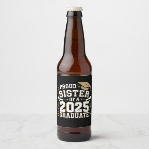 Proud Sister Of A Class Of 2025 Graduate Family Beer Bottle Label