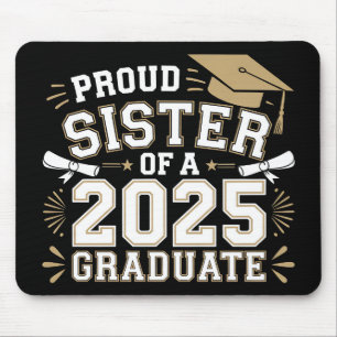 Proud Sister Of A Class Of 2025 Graduate Family Mouse Pad