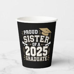 Proud Sister Of A Class Of 2025 Graduate Family Paper Cups
