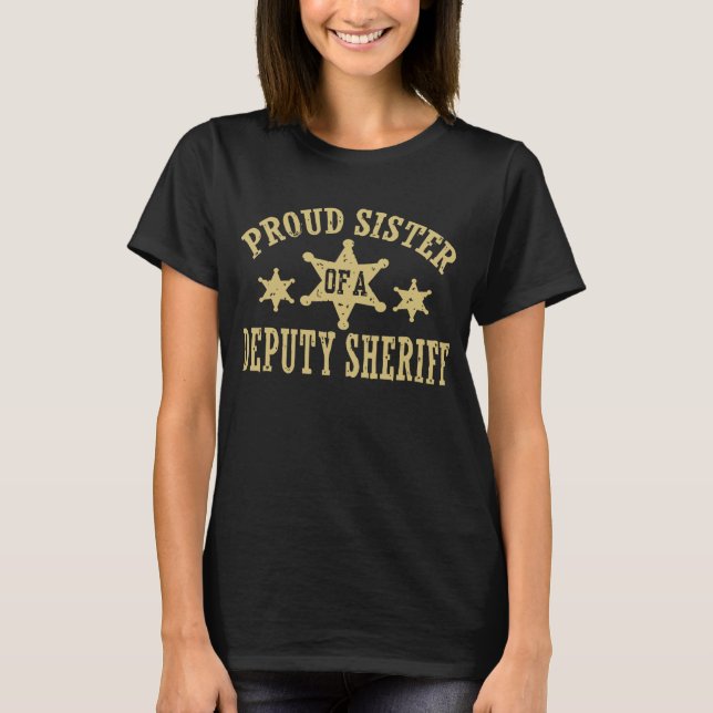 Proud Sister of a Deputy Sheriff T-Shirt (Front)