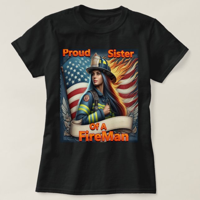 Proud Sister Of A FireFighter hemming and hawing T-Shirt (Design Front)