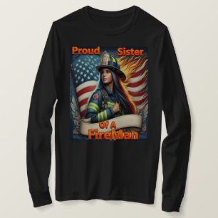 Proud Sister Of A FireFighter unsureness T-Shirt