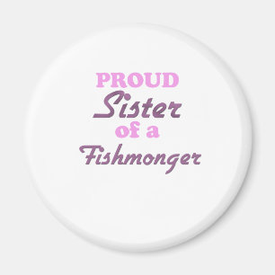 Proud Sister of a Fishmonger Magnet