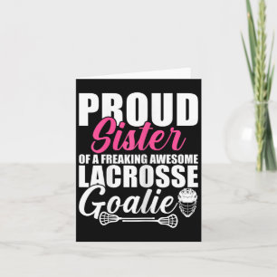 Proud Sister Of A Freaking Awesome Lacrosse Goalie Card