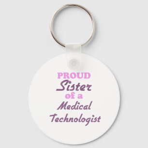 Proud Sister of a Medical Technologist Keychain
