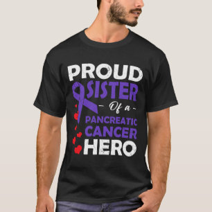Proud Sister Of A Pancreatic Cancer Hero Warrior S T-Shirt