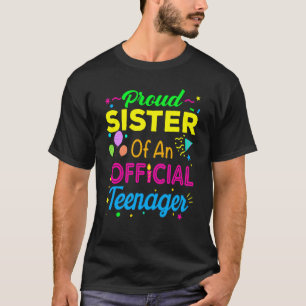 Proud Sister Of An Official Teenager 13th Birthday T-Shirt