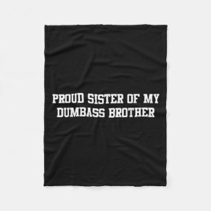 Proud Sister Of My Dumb Brother Funny Humour Famil Fleece Blanket
