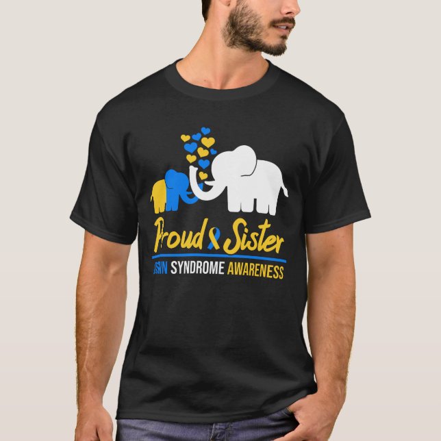 Proud Sister Quote Down Syndrome Awareness Gifts T-Shirt (Front)