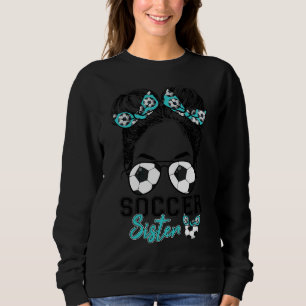 Proud Soccer Sister Life Messy Bun Sunglasses Moth Sweatshirt