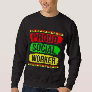 Proud Social Worker Black History Month Pride Afri Sweatshirt