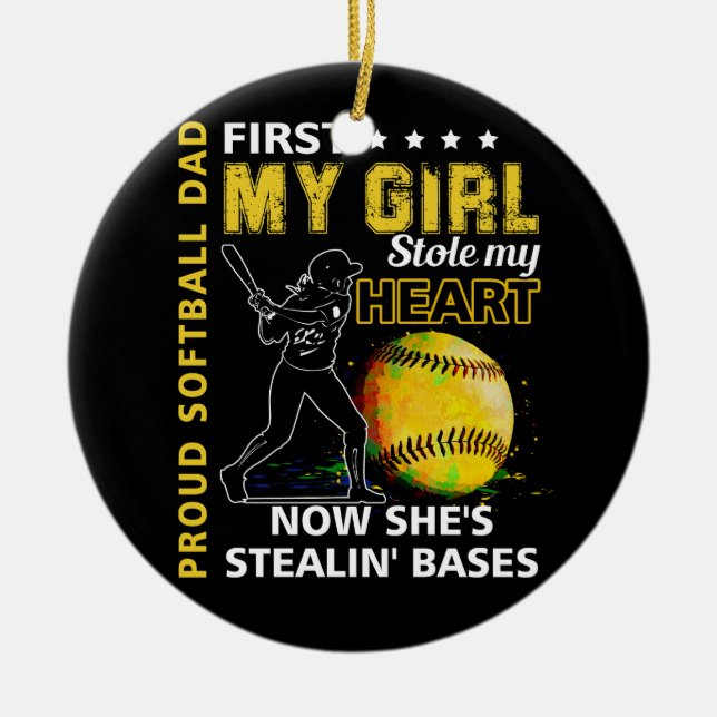 Proud Softball Dad First My Girl Stole My Heart Ba Ceramic Ornament (Front)