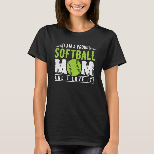 Proud Softball Mom And I Love It Mama Mother Women T-Shirt (Front)
