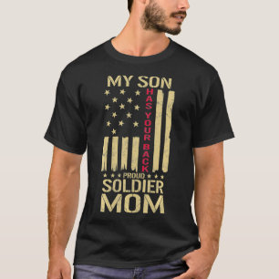 Proud Soldier Mom My Son Has Your Back USA America T-Shirt