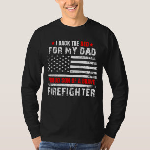Proud Son Of Firefighter Dad I Back The Red For My T-Shirt