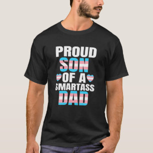 Proud Son Smartass Dad Transgender Trans Pride T-Shirt