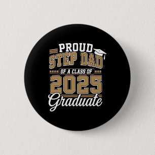 Proud Step Dad Of A Cl Of 2025 Graduate Senior 202 2 Inch Round Button