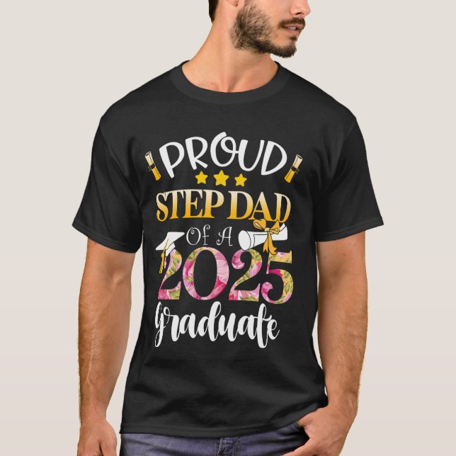 Proud Step Dad of a Class of 2025 Graduate Step Da T-Shirt (Front)