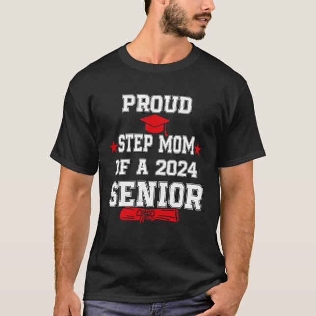 Proud Step Mom Of A 2024 Senior  Class Of 2024 Gra T-Shirt (Front)