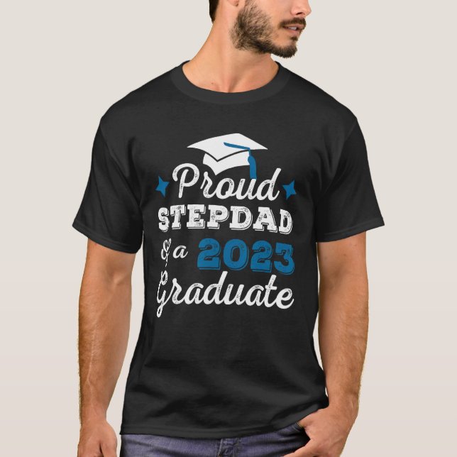 Proud Stepdad of a Class of 2023 Graduate - Senior T-Shirt (Front)