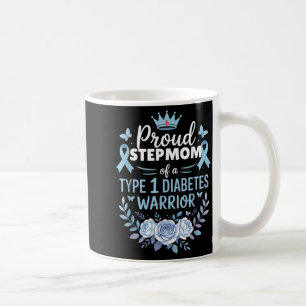 Proud Stepmom Of Type 1 Diabetic Warrior Design Di Coffee Mug