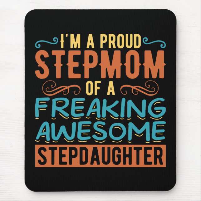 Proud Stepmom Stepdaughter Quote Gift Mouse Pad (Front)