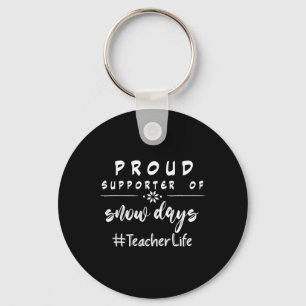 Proud Supporter Of Snow Days Fun Christmas Teacher Keychain