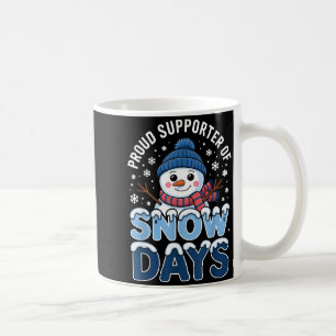 Proud Supporter Snow Days Snowman Winter Break Lov Coffee Mug