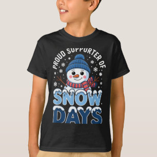 Proud Suprter Snow Days Snowman Winter Break Lover T-Shirt