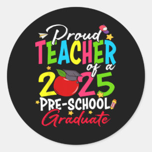 Proud Teacher Of A 2025 Preschool Graduate Graduat Classic Round Sticker