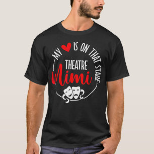 Proud Theatre Mimi Theatre Actress Mimi Theatre Ac T-Shirt