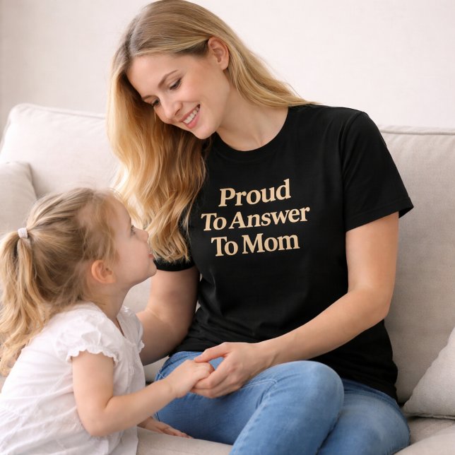Proud To Answer To Mom T-Shirt (Creator Uploaded)