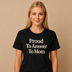 Proud To Answer To Mom T-Shirt