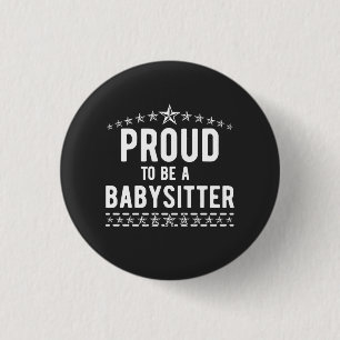 Proud To Be A Babysitter   1 Inch Round Button