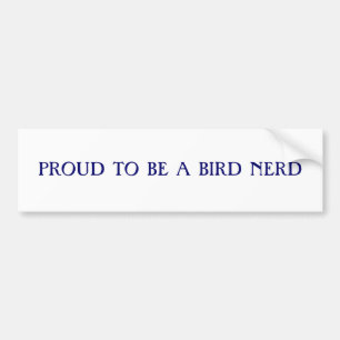 Proud to be a bird nerd bumper sticker