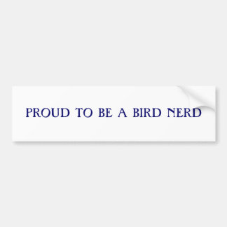 Proud to be a bird nerd bumper sticker