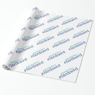 Proud to be a bird nerd wrapping paper